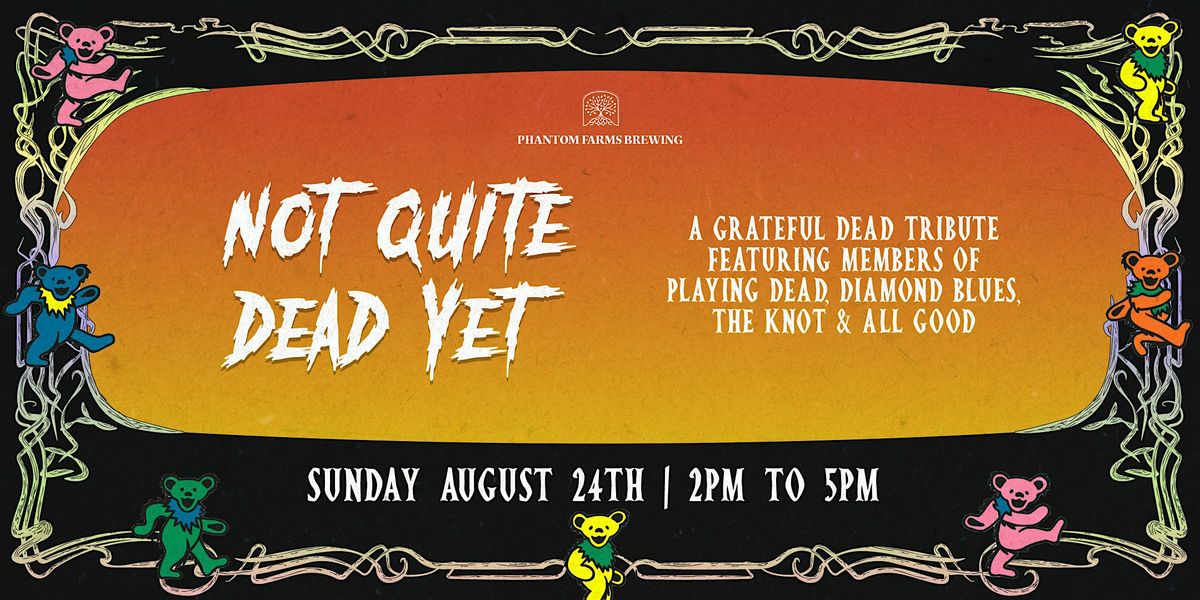 A Grateful Dead Tribute: Not Quite Dead Yet