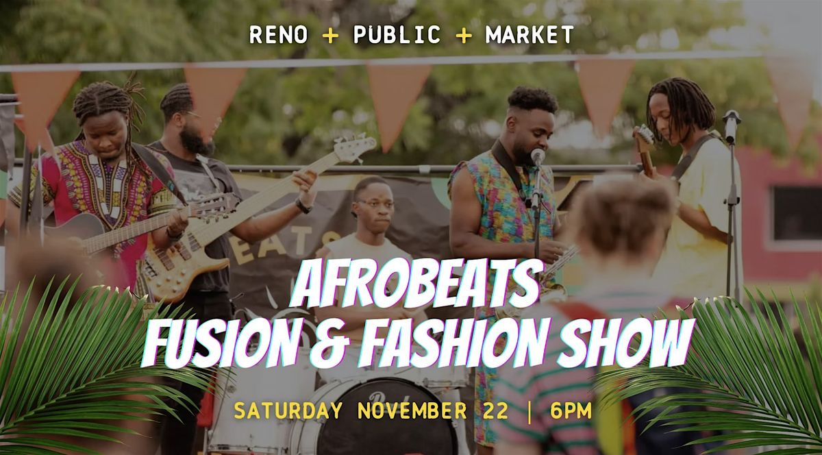 Afrobeats Fusion & Fashion Show at Reno Public Market