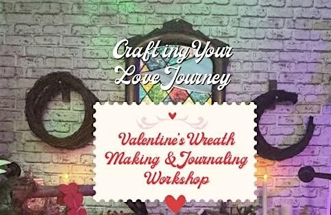 Creating A Love Journey: Valentine's Wreath-Making and Journaling Workshop