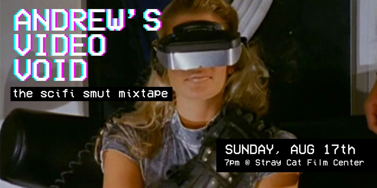 ANDREW'S VIDEO VOID! The Sci-Fi Smut Mixtape