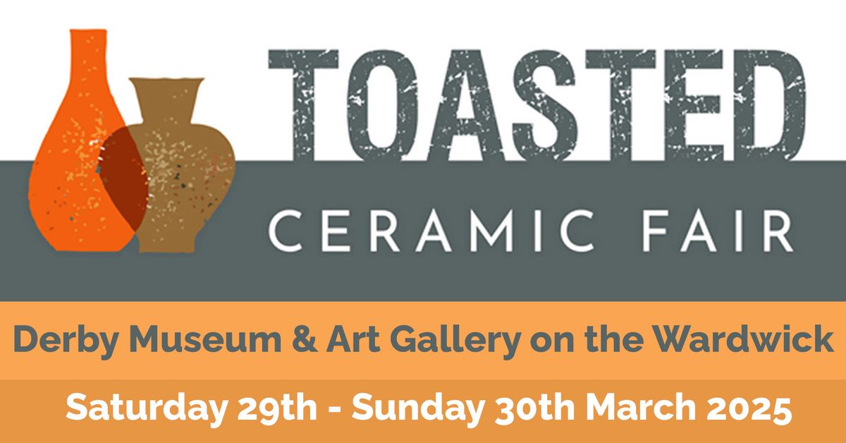 TOASTED Ceramic Fair: Derby Museum & Art Gallery on the Wardwick