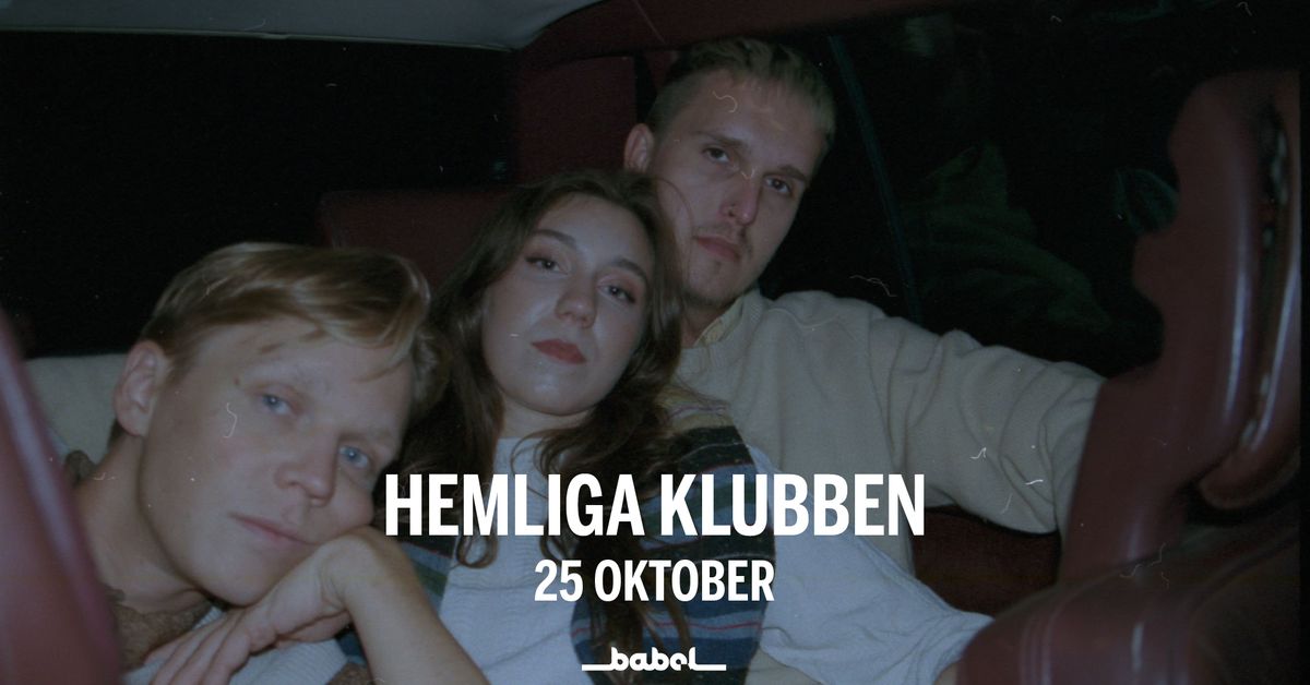 DNBK pres. Hemliga Klubben (SE) LIVE p\u00e5 Babel - 25 oktober