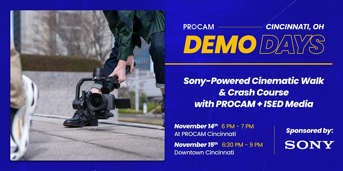 Sony-Powered Cinematic Walk & Crash Course with PROCAM + ISED Media