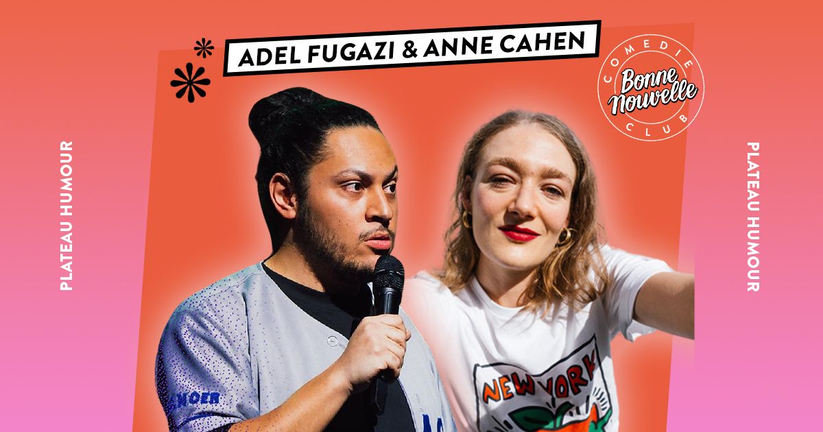 -COMPLET-  BONNE NOUVELLE COMEDIE \u2219 Adel Fugazi & Anne Cahen