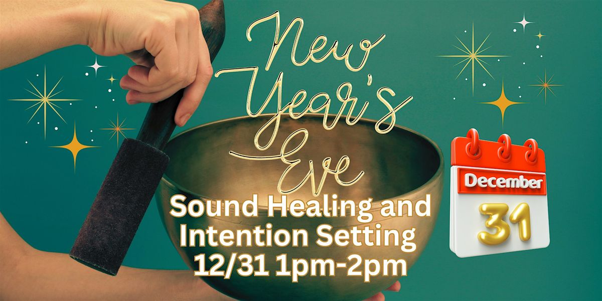 New Years Eve Sound Healing and Intention Setting