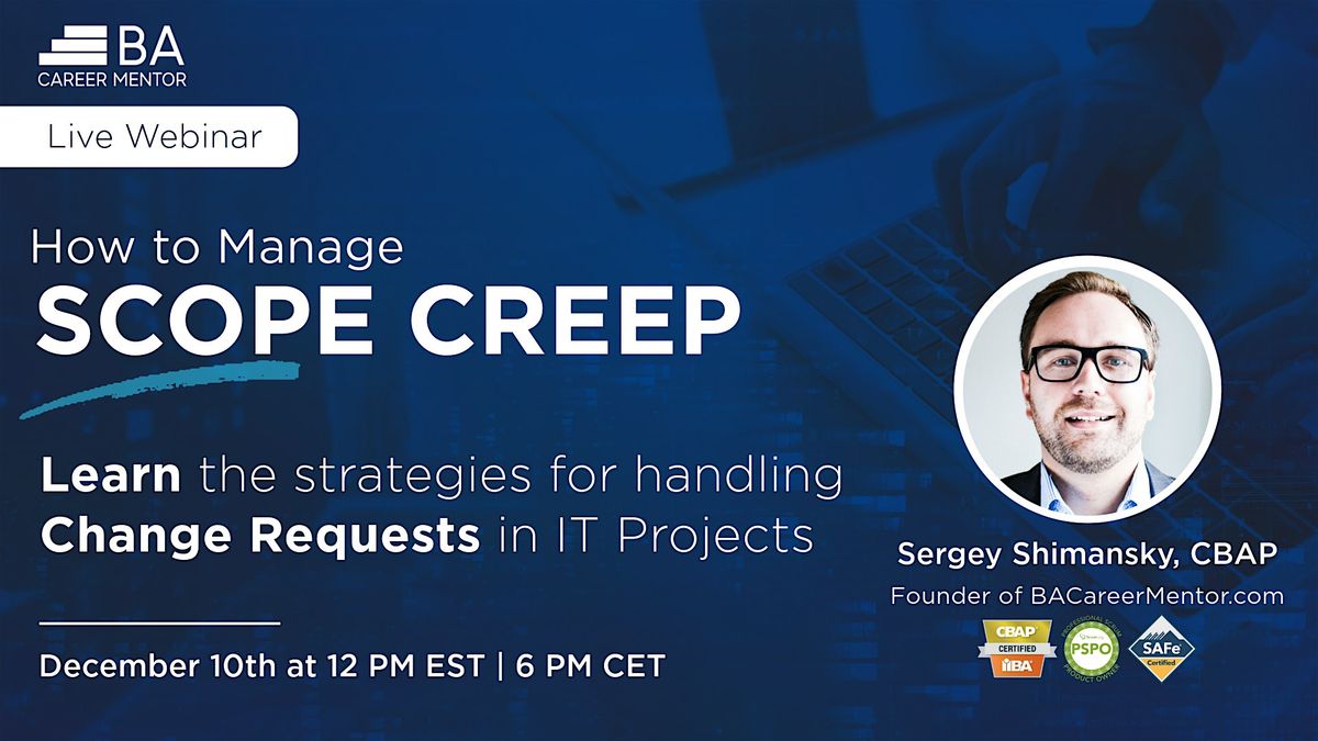 Scope Creep and Change Requests in Agile: Webinar for IT Business Analysts