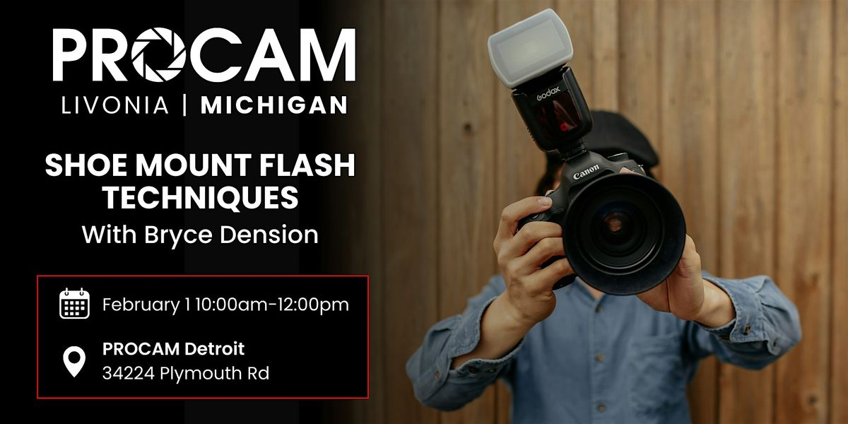 Shoe Mount Flash Techniques with Bryce Denison - PROCAM Detroit