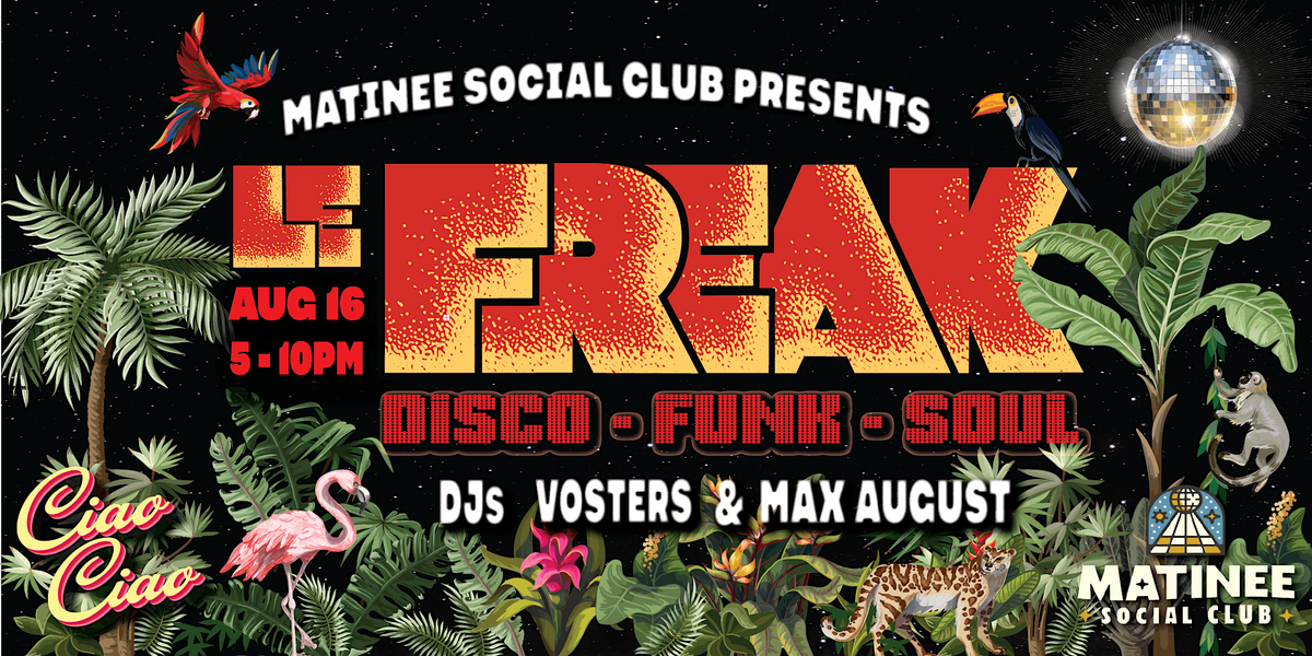 Le Freak @ Ciao Ciao [Frisky Disco]