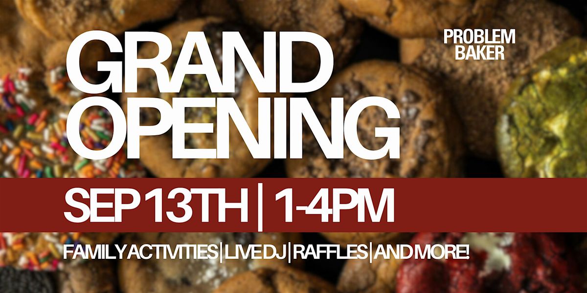 Problem Baker Grand Opening Event!