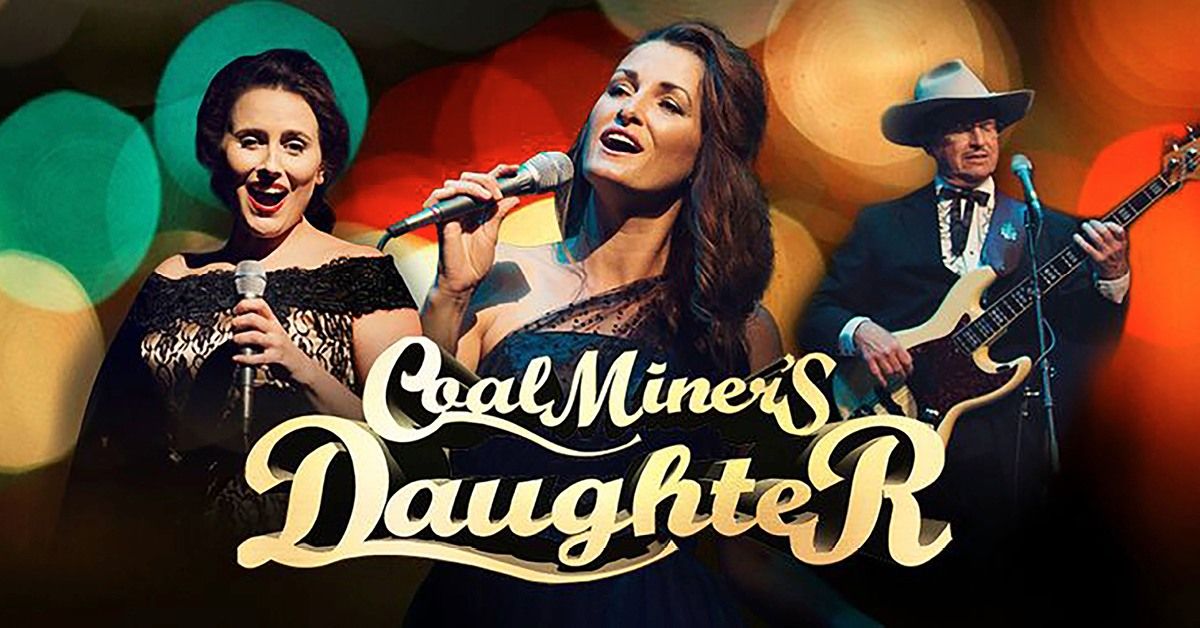 COAL MINER'S DAUGHTER - THE STORY OF LORETTA LYNN & FRIENDS