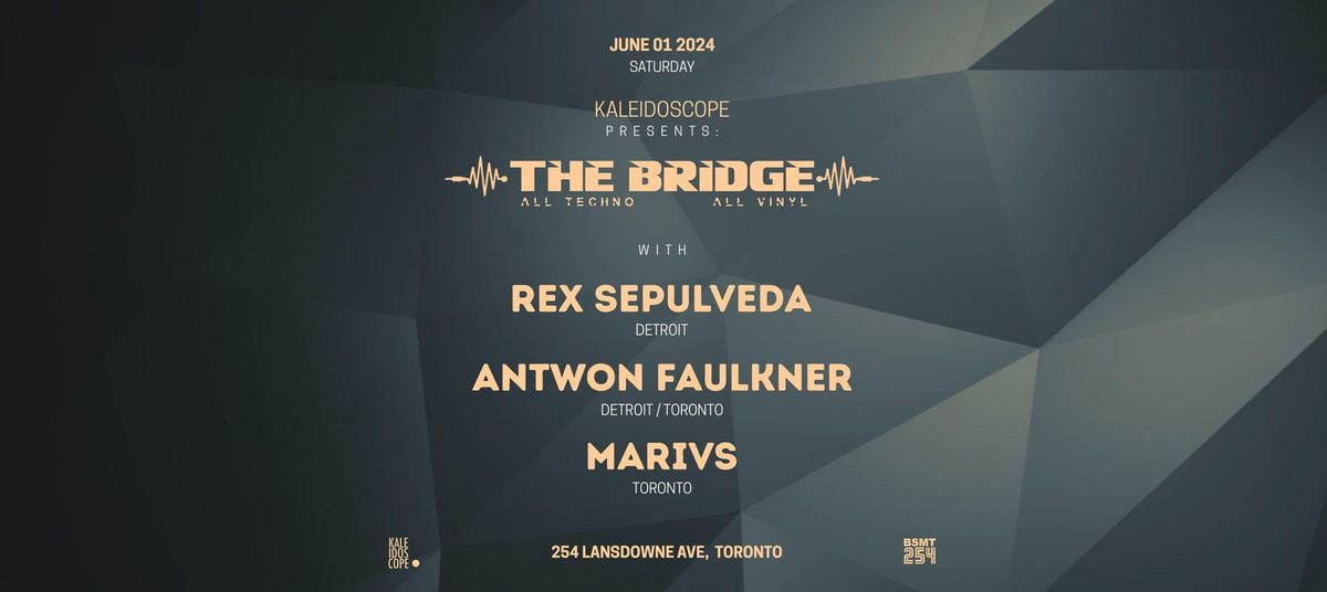 Kaleidoscope presents: The Bridge w\/ Rex Sepulveda, Antwon Faulkner, Marivs