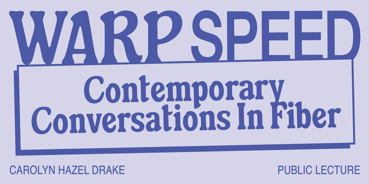 Warp Speed: Carolyn Hazel Drake Public Lecture