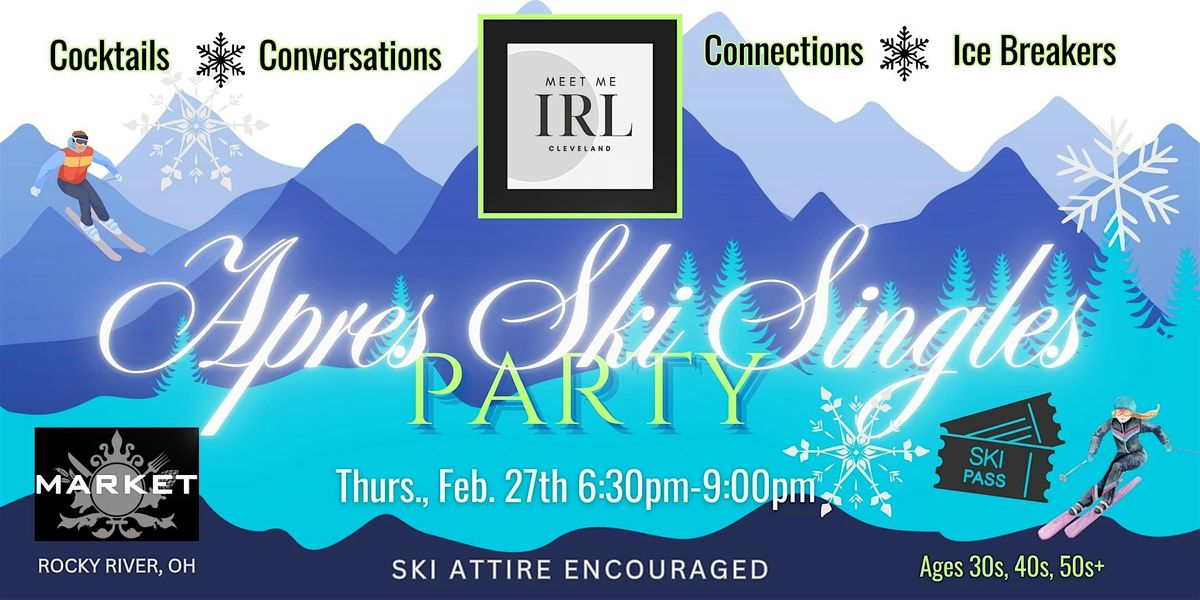 Apres Singles Ski Social at Market , Rocky River Meet Me IRL Cleveland