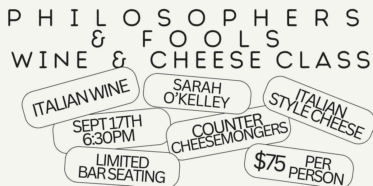 Italian Wine & Cheese Class @ Philosophers & Fools