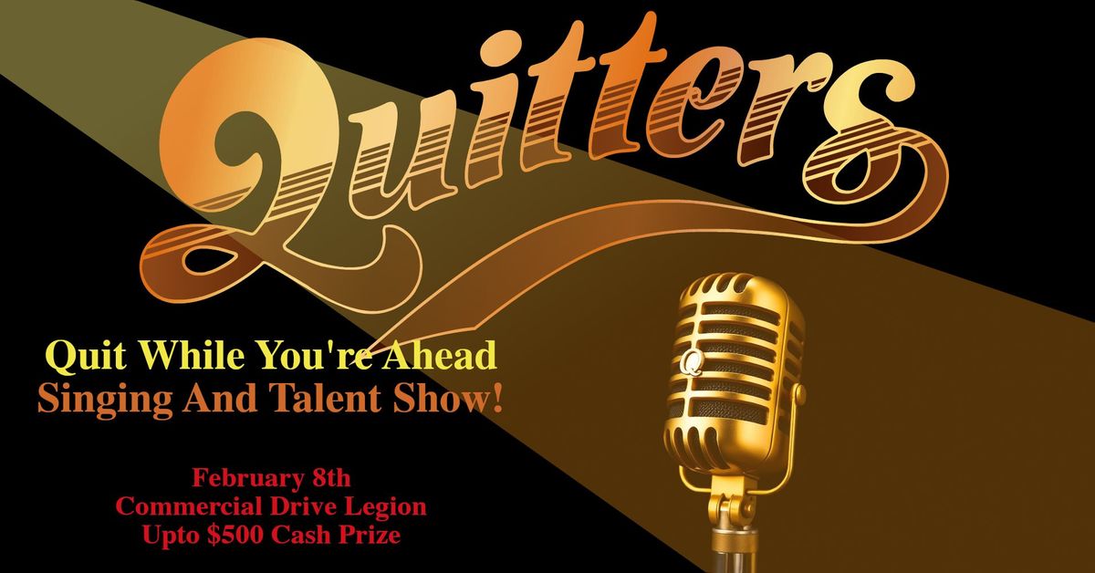 Quit While You\u2019re Ahead: The Quitters Singing and Talent Show \ud83c\udfa4