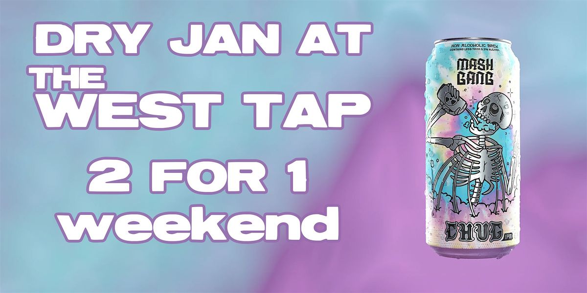 2 FOR 1 WEEKENDER AT THE WEST TAP