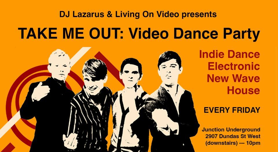 TAKE ME OUT: Video Dance Party - Indie Dance \/ Electronic \/ New Wave \/ House *In Person*