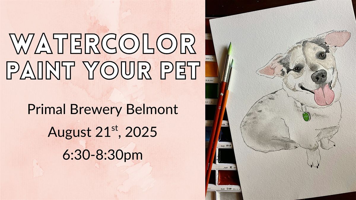 Watercolor Paint Your Pet @ Primal Brewery Belmont