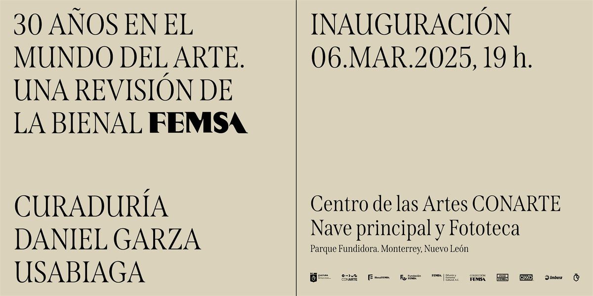 Inauguraci\u00f3n| 30 a\u00f1os en el mundo del arte. Una revisi\u00f3n de la Bienal FEMSA