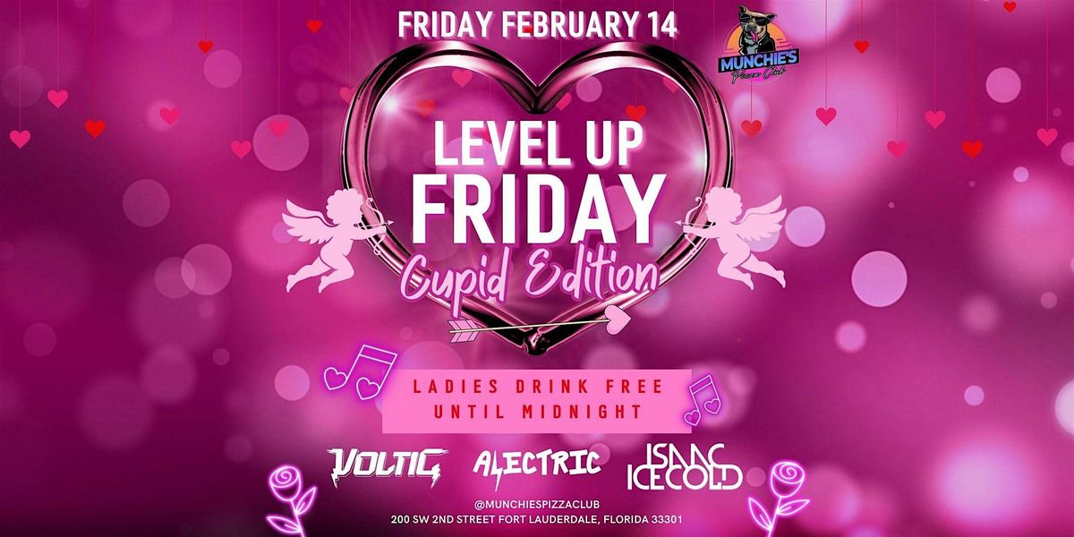 2\/14 LEVEL UP FRIDAY: CUPID EDITION @ MUNCHIE'S FORT LAUDERDALE