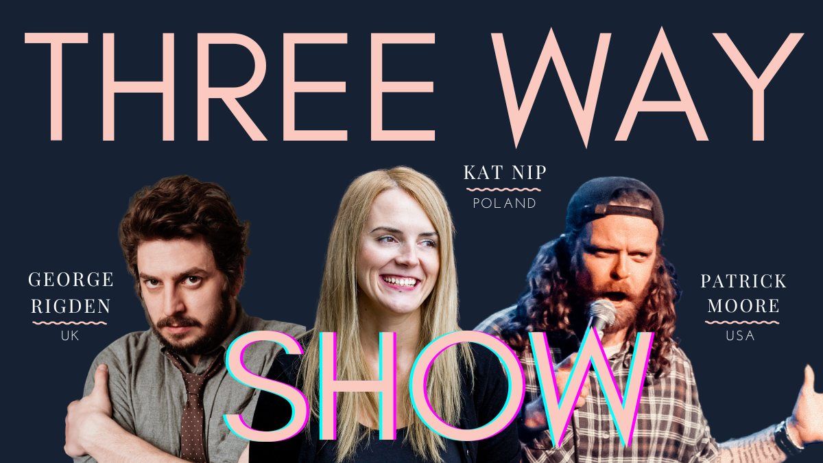 English Comedy | Three Way Show | George, Patrick & Kat