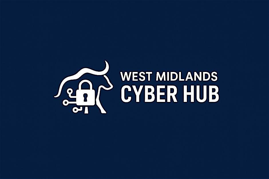 West Midlands Cyber Hub: Pre-Launch Consultation Event