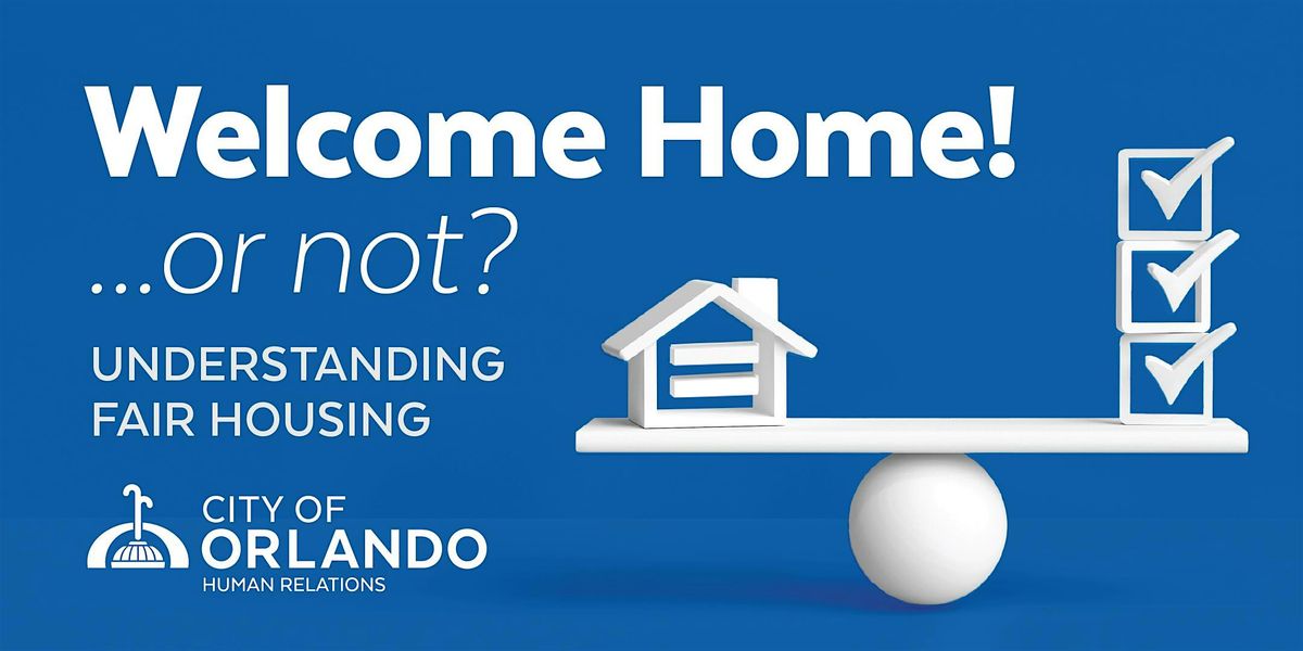 Welcome Home! Or Not? Understanding Fair Housing