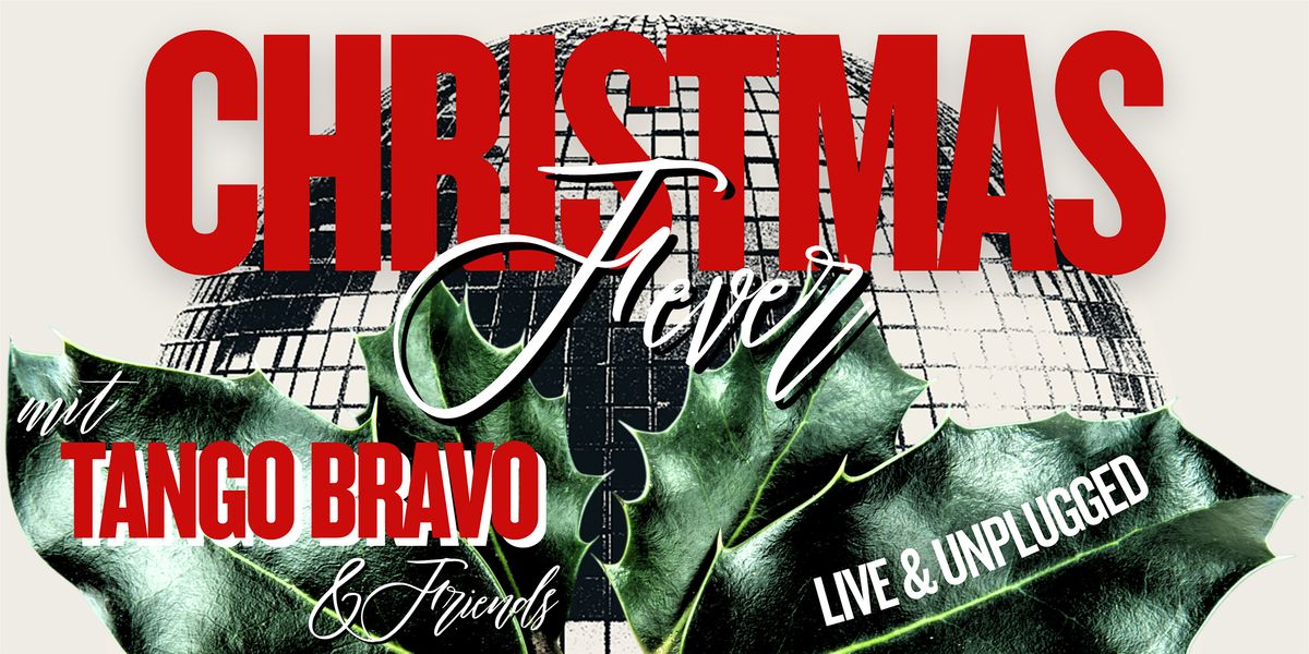 CHRISTMAS FEVER MIT TANGO BRAVO & FRIENDS