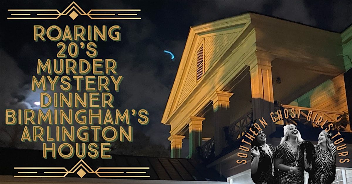 Roaring 20\u2019s M**der Mystery Dinner Event at Birmingham\u2019s  Arlington House