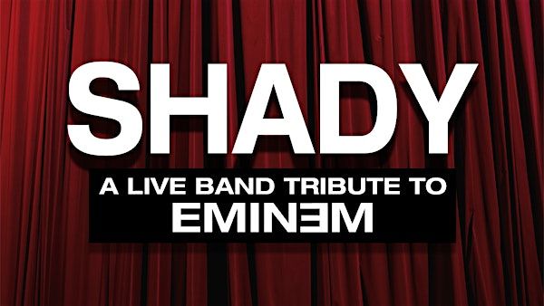 SHADY \u2013 A Tribute to the Music of Eminem \u2013 SATURDAY SHOW