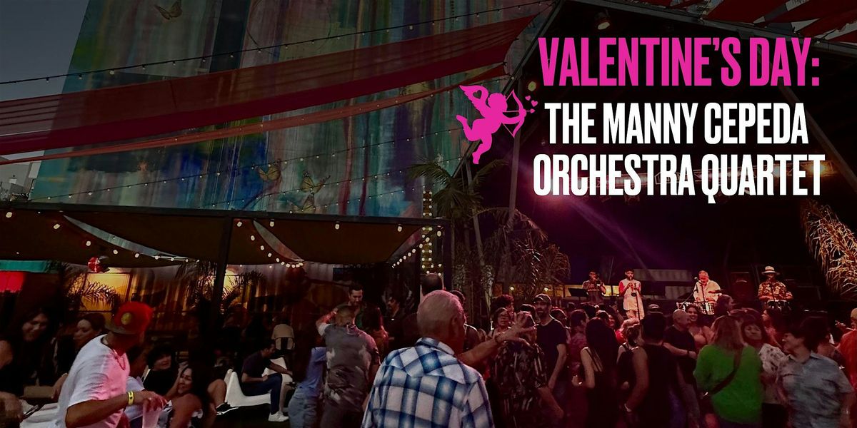 Valentine's Day Salsa Under the Stars w The Manny Cepeda Orchestra Quartet