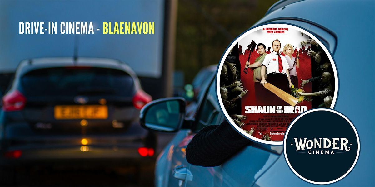 Drive in Cinema -  Shaun of the Dead - Blaenavon