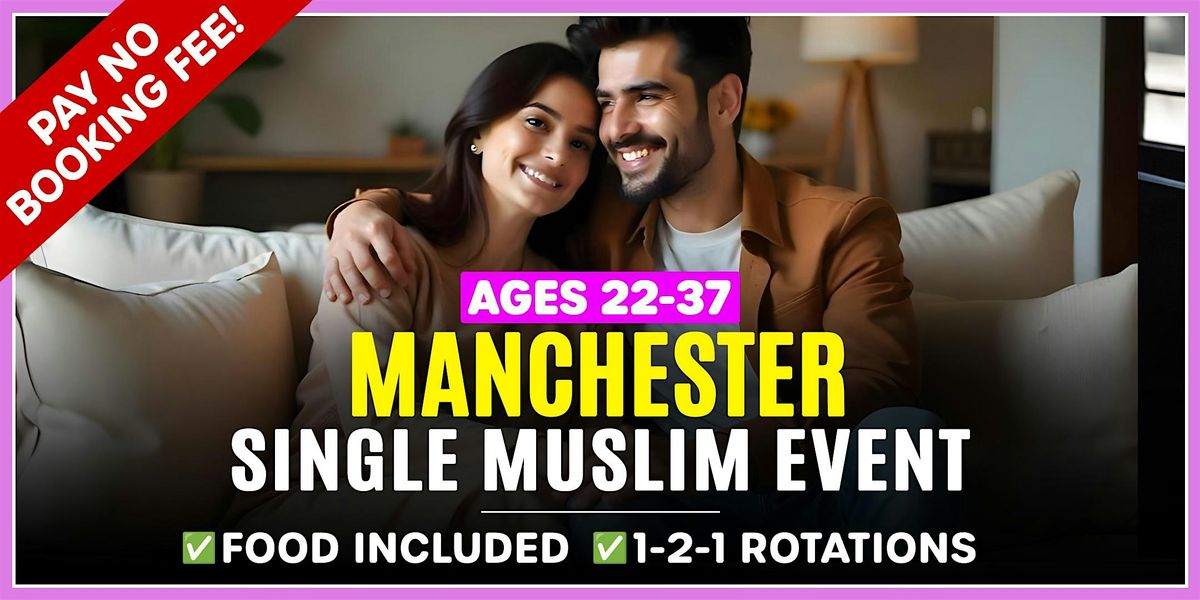 Muslim Marriage Events Manchester - Ages 22-37