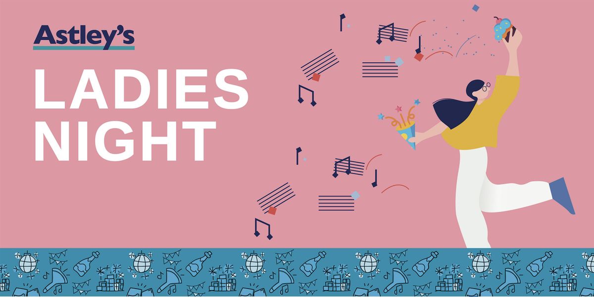 Astley's Ladies Night