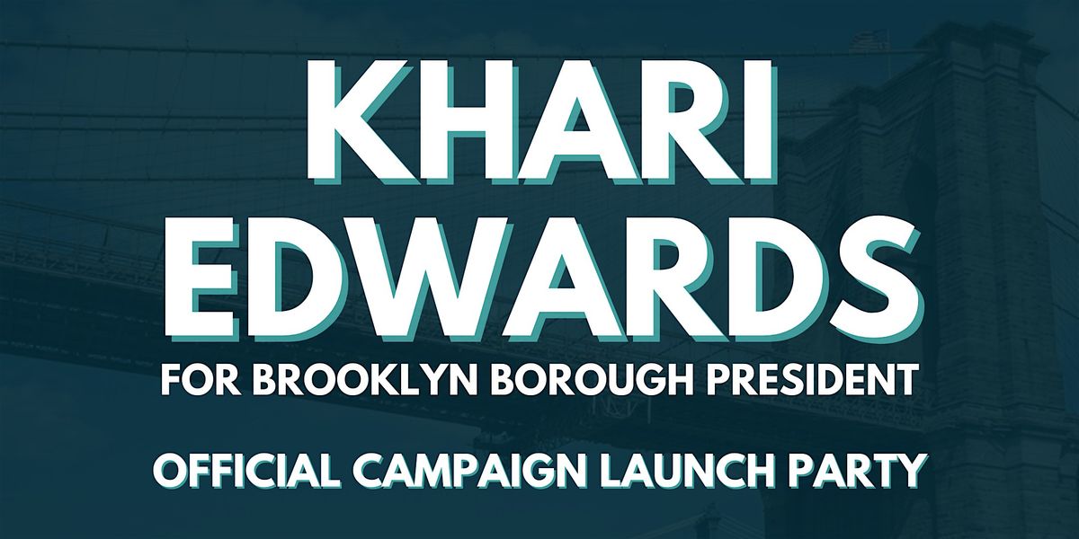 Khari Edwards for Brooklyn Borough President Campaign Launch Party