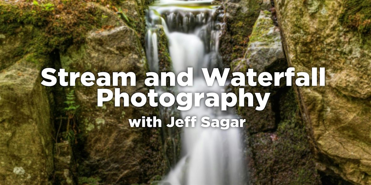 Stream and Waterfall Photography with Jeff Sagar