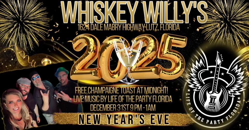 NYE BASH at Whiskey Willy\u2019s with Life of the Party!