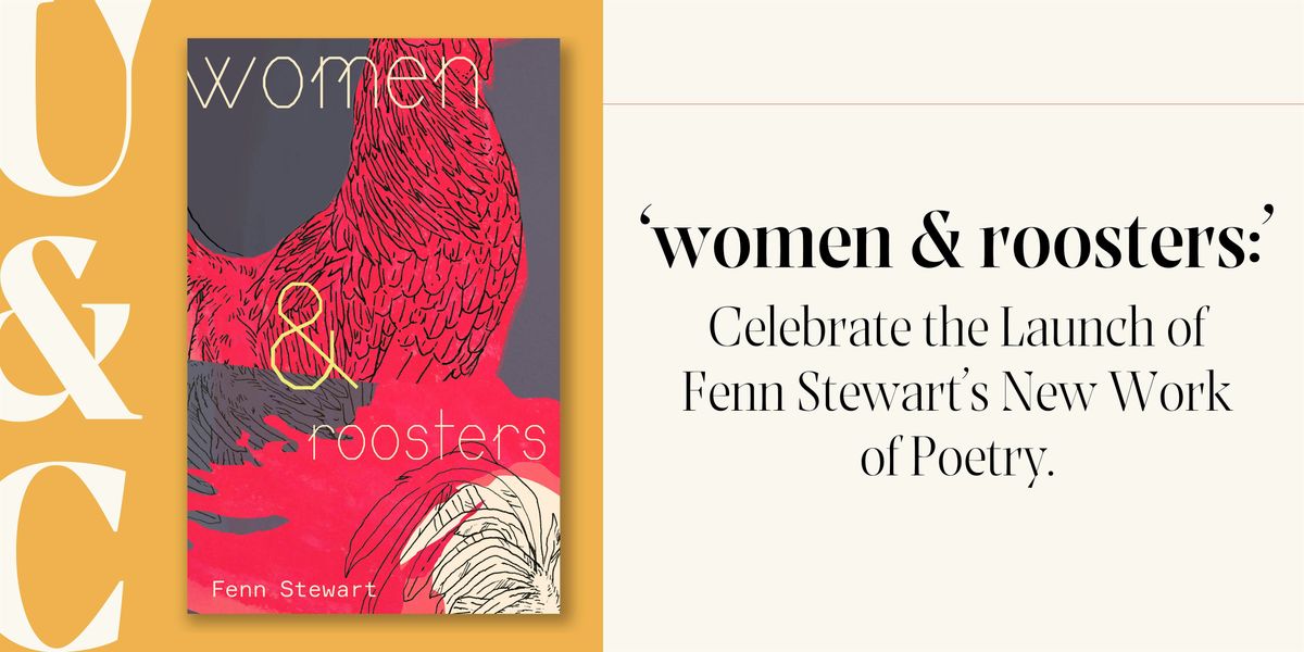 \u2018women & roosters\u2019: A Poetry Launch with Fenn Stewart