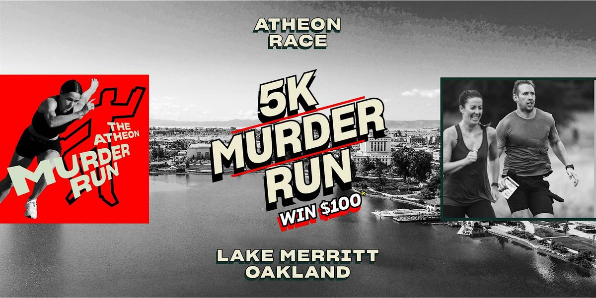 5k Atheon M**der Run - Lake Merritt