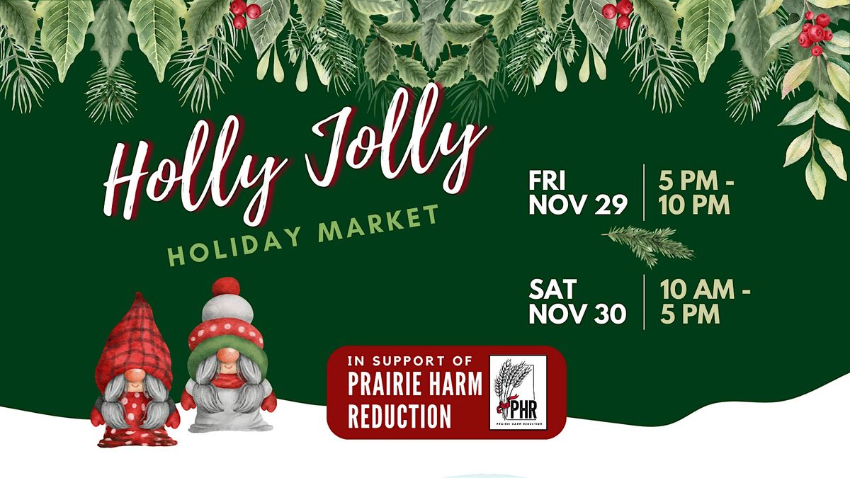 The Holly Jolly Holiday Market in support of Prairie Harm Reduction