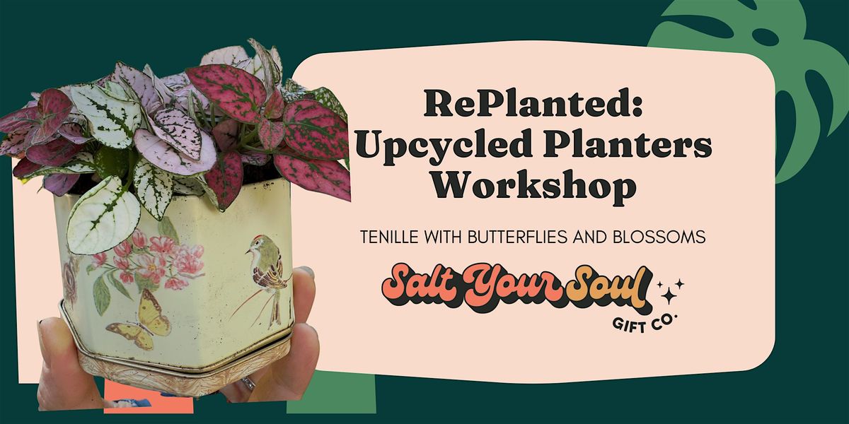 RePlanted: Upcycled Planters Workshop