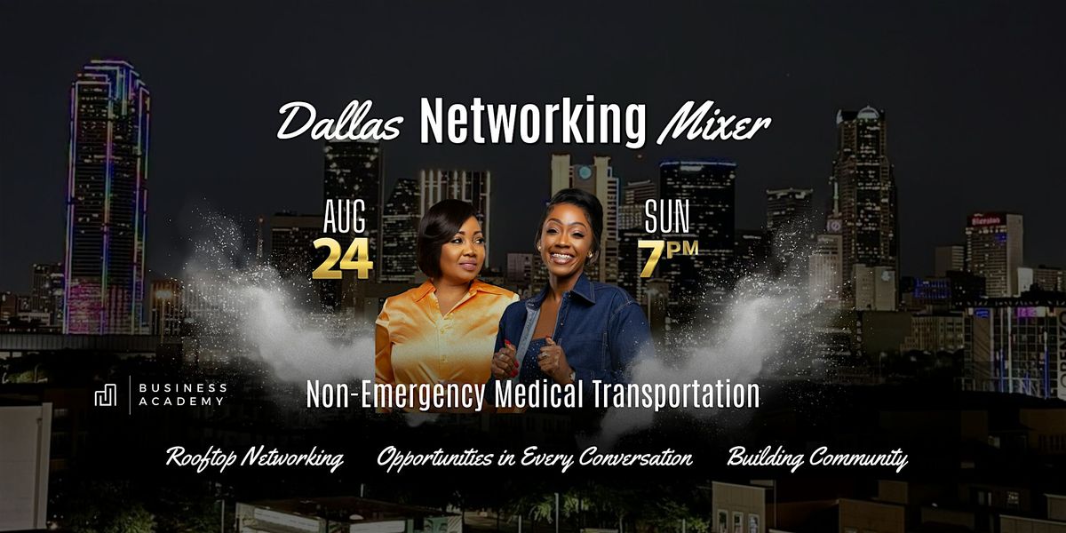 Dallas NEMT Networking Mixer Presented by MJ Business Academy