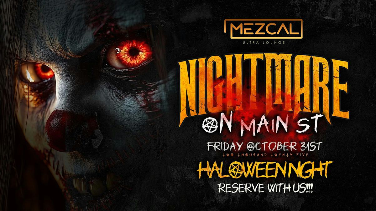 Nightmare on Main St \u2013 Halloween Night at Mezcal Ultra Lounge