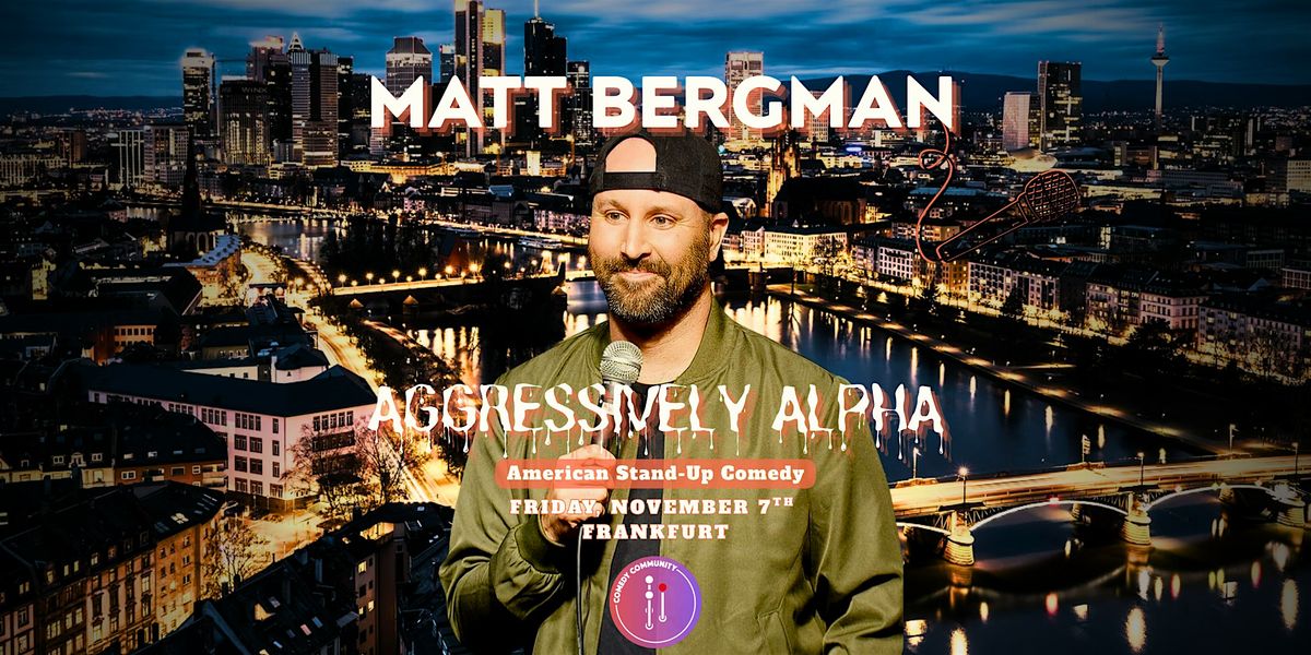 MATT BERGMAN: Aggressively Alpha | American Stand-Up Comedy