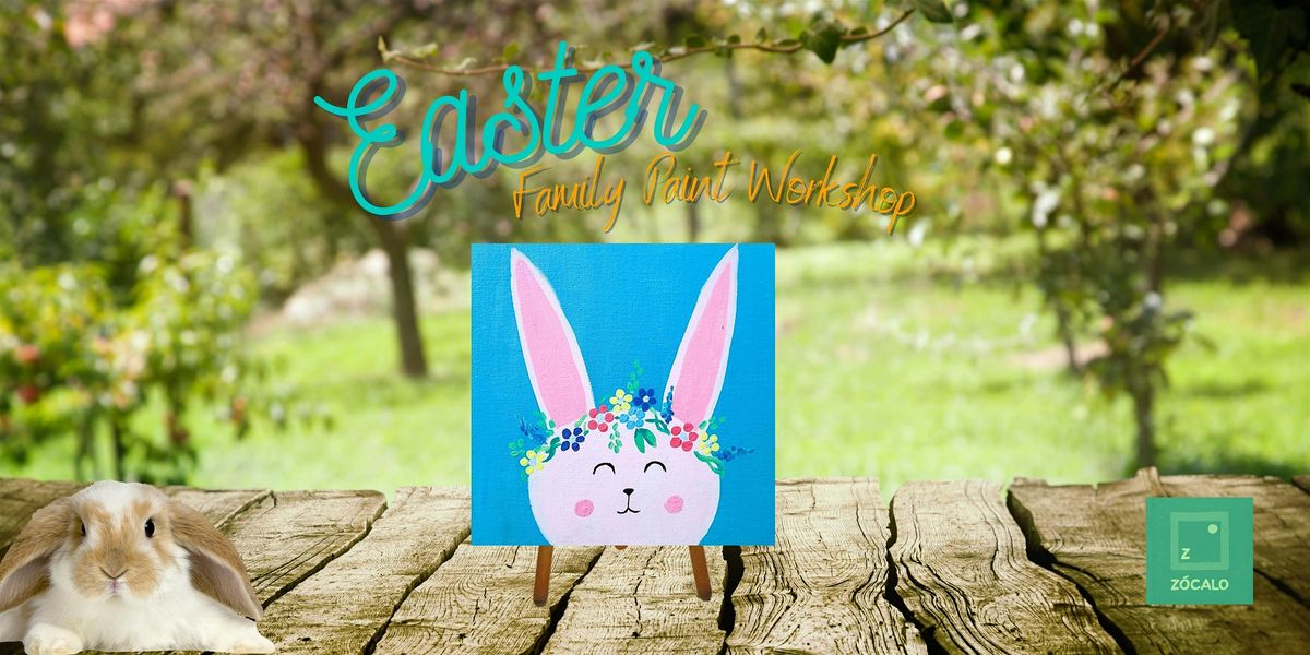 Family Easter Art Workshop - at Z\u00f3calo Food Park!