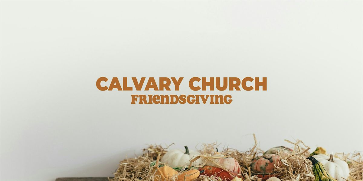 Friendsgiving at Calvary Church