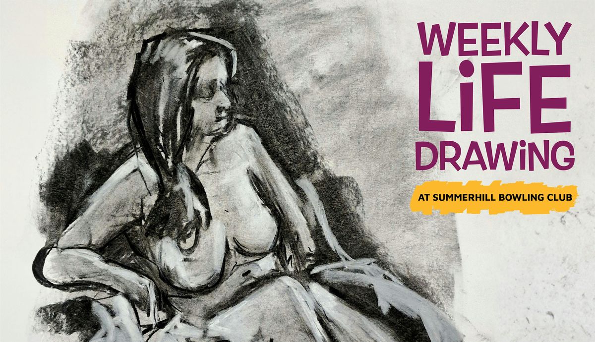 Weekly Life Drawing at Summerhill Bowling Club