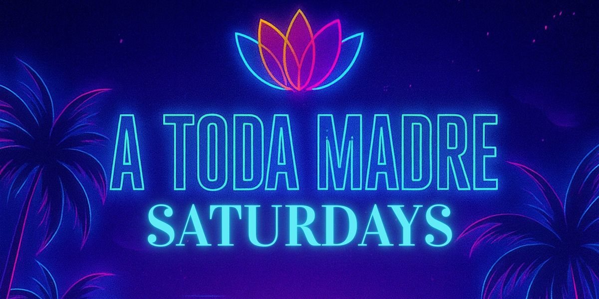 A Toda Madre Saturdays (Reggaeton + Latin Vibes) DTLA