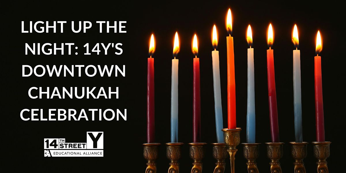 Light Up the Night: 14Y's Downtown Chanukah Celebration