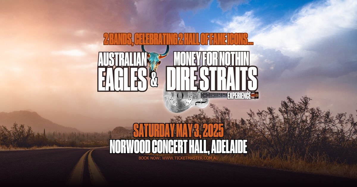 Australian Eagles Show & Money For Nothin: Dire Straits Experience - Norwood Concert Hall SA